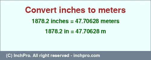 Result converting 1878.2 inches to m = 47.70628 meters