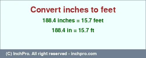 Result converting 188.4 inches to ft = 15.7 feet