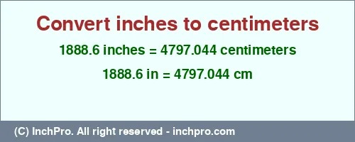 1888.6 inches to cm is equal to 4797.044 (cm) Result converting 1888.6 inches to cm = 4797.044 centimeters