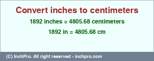 1892 inches to cm is equal to 4805.68 (cm) Result converting 1892 inches to cm = 4805.68 centimeters