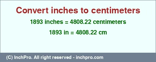 Result converting 1893 inches to cm = 4808.22 centimeters