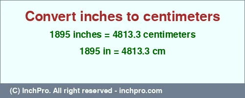 Result converting 1895 inches to cm = 4813.3 centimeters