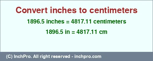 Result converting 1896.5 inches to cm = 4817.11 centimeters