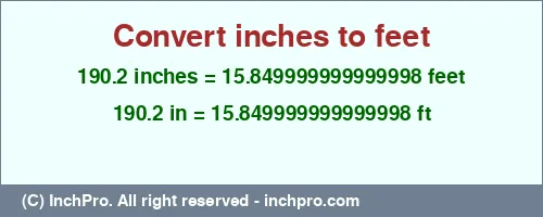 190.2 inches to ft is equal to 15.849999999999998 (ft) Result converting 190.2 inches to ft = 15.849999999999998 feet