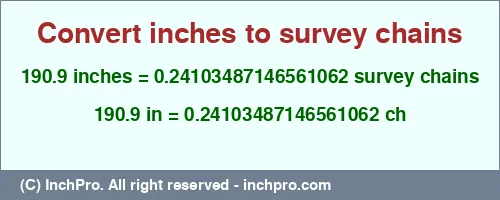 190.9 inches to ch is equal to 0.24103487146561062 (ch) Result converting 190.9 inches to ch = 0.24103487146561062 survey chains