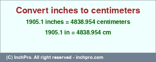 Result converting 1905.1 inches to cm = 4838.954 centimeters