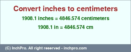 Result converting 1908.1 inches to cm = 4846.574 centimeters