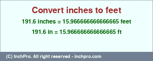 Result converting 191.6 inches to ft = 15.966666666666665 feet