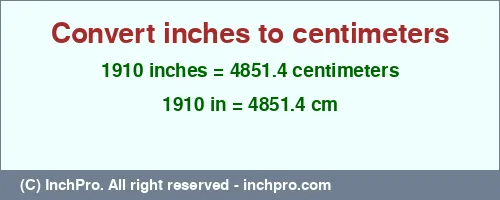 Result converting 1910 inches to cm = 4851.4 centimeters