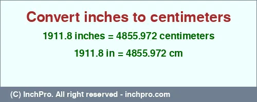Result converting 1911.8 inches to cm = 4855.972 centimeters