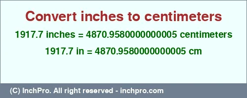Result converting 1917.7 inches to cm = 4870.9580000000005 centimeters