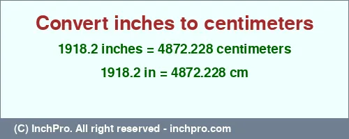 1918.2 inches to cm is equal to 4872.228 (cm) Result converting 1918.2 inches to cm = 4872.228 centimeters