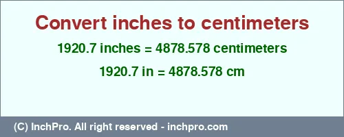 Result converting 1920.7 inches to cm = 4878.578 centimeters