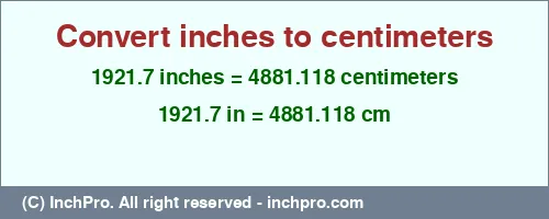 Result converting 1921.7 inches to cm = 4881.118 centimeters