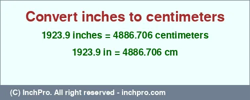 Result converting 1923.9 inches to cm = 4886.706 centimeters