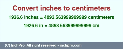 1926.6 inches to cm is equal to 4893.563999999999 (cm) Result converting 1926.6 inches to cm = 4893.563999999999 centimeters