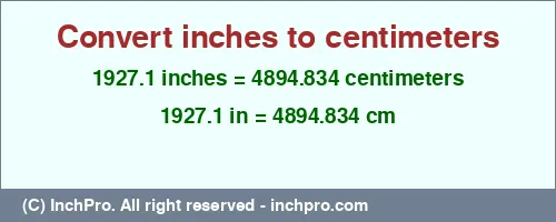 Result converting 1927.1 inches to cm = 4894.834 centimeters