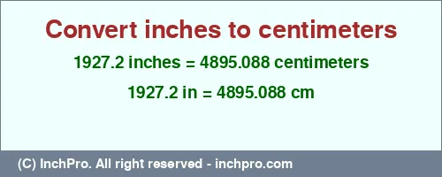 1927.2 inches to cm is equal to 4895.088 (cm) Result converting 1927.2 inches to cm = 4895.088 centimeters