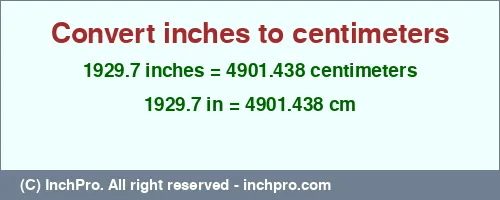 1929.7 inches to cm is equal to 4901.438 (cm) Result converting 1929.7 inches to cm = 4901.438 centimeters
