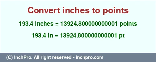 193.4 inches to pt is equal to 13924.800000000001 (pt) Result converting 193.4 inches to pt = 13924.800000000001 points