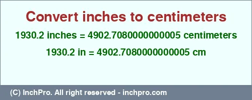 Result converting 1930.2 inches to cm = 4902.7080000000005 centimeters