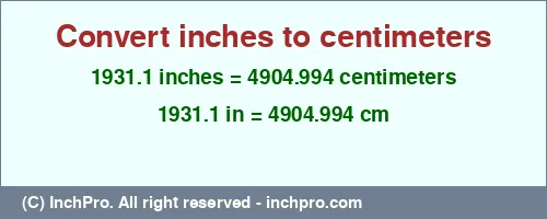 Result converting 1931.1 inches to cm = 4904.994 centimeters