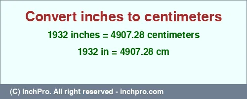 1932 inches to cm is equal to 4907.28 (cm) Result converting 1932 inches to cm = 4907.28 centimeters