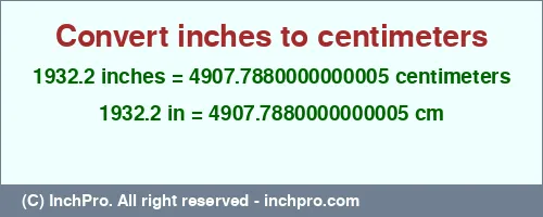 1932.2 inches to cm is equal to 4907.7880000000005 (cm) Result converting 1932.2 inches to cm = 4907.7880000000005 centimeters