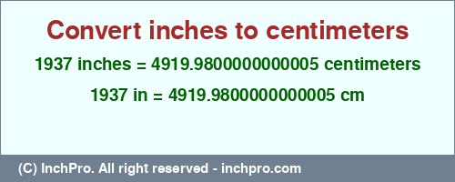 1937 inches to cm is equal to 4919.9800000000005 (cm) Result converting 1937 inches to cm = 4919.9800000000005 centimeters