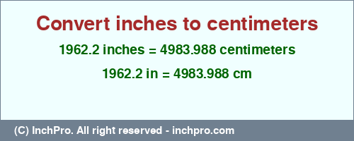 Result converting 1962.2 inches to cm = 4983.988 centimeters