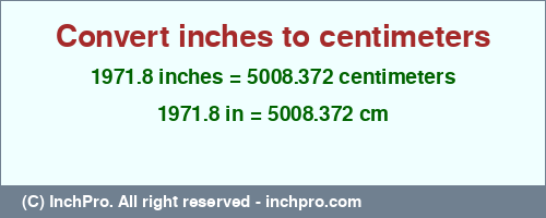 Result converting 1971.8 inches to cm = 5008.372 centimeters