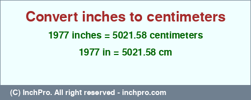 Result converting 1977 inches to cm = 5021.58 centimeters