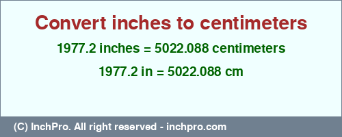 Result converting 1977.2 inches to cm = 5022.088 centimeters