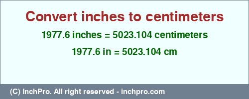 Result converting 1977.6 inches to cm = 5023.104 centimeters