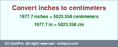1977.7 inches to cm is equal to 5023.358 (cm) Result converting 1977.7 inches to cm = 5023.358 centimeters