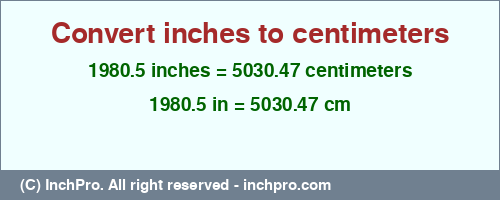 Result converting 1980.5 inches to cm = 5030.47 centimeters