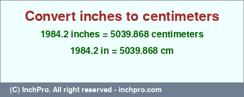 1984.2 inches to cm is equal to 5039.868 (cm) Result converting 1984.2 inches to cm = 5039.868 centimeters