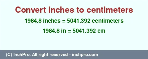 Result converting 1984.8 inches to cm = 5041.392 centimeters