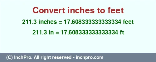 Result converting 211.3 inches to ft = 17.608333333333334 feet