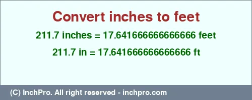 211.7 inches to ft is equal to 17.641666666666666 (ft) Result converting 211.7 inches to ft = 17.641666666666666 feet