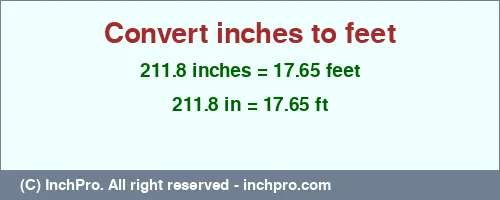 211.8 inches to ft is equal to 17.65 (ft) Result converting 211.8 inches to ft = 17.65 feet