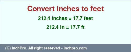 212.4 inches to ft is equal to 17.7 (ft) Result converting 212.4 inches to ft = 17.7 feet