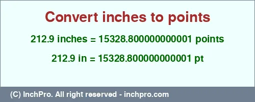 212.9 inches to pt is equal to 15328.800000000001 (pt) Result converting 212.9 inches to pt = 15328.800000000001 points