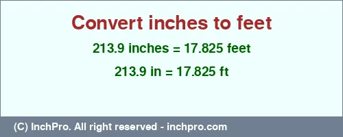 213.9 inches to ft is equal to 17.825 (ft) Result converting 213.9 inches to ft = 17.825 feet