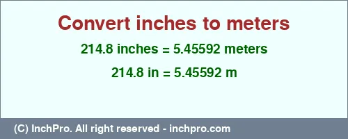 214.8 inches to m is equal to 5.45592 (m) Result converting 214.8 inches to m = 5.45592 meters