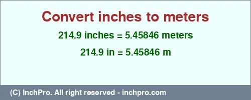 214.9 inches to m is equal to 5.45846 (m) Result converting 214.9 inches to m = 5.45846 meters