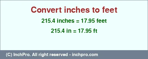 215.4 inches to ft is equal to 17.95 (ft) Result converting 215.4 inches to ft = 17.95 feet