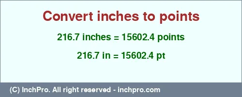 216.7 inches to pt is equal to 15602.4 (pt) Result converting 216.7 inches to pt = 15602.4 points