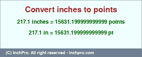 217.1 inches to pt is equal to 15631.199999999999 (pt) Result converting 217.1 inches to pt = 15631.199999999999 points