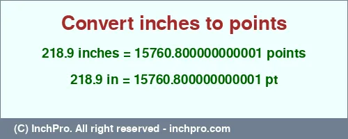 218.9 inches to pt is equal to 15760.800000000001 (pt) Result converting 218.9 inches to pt = 15760.800000000001 points